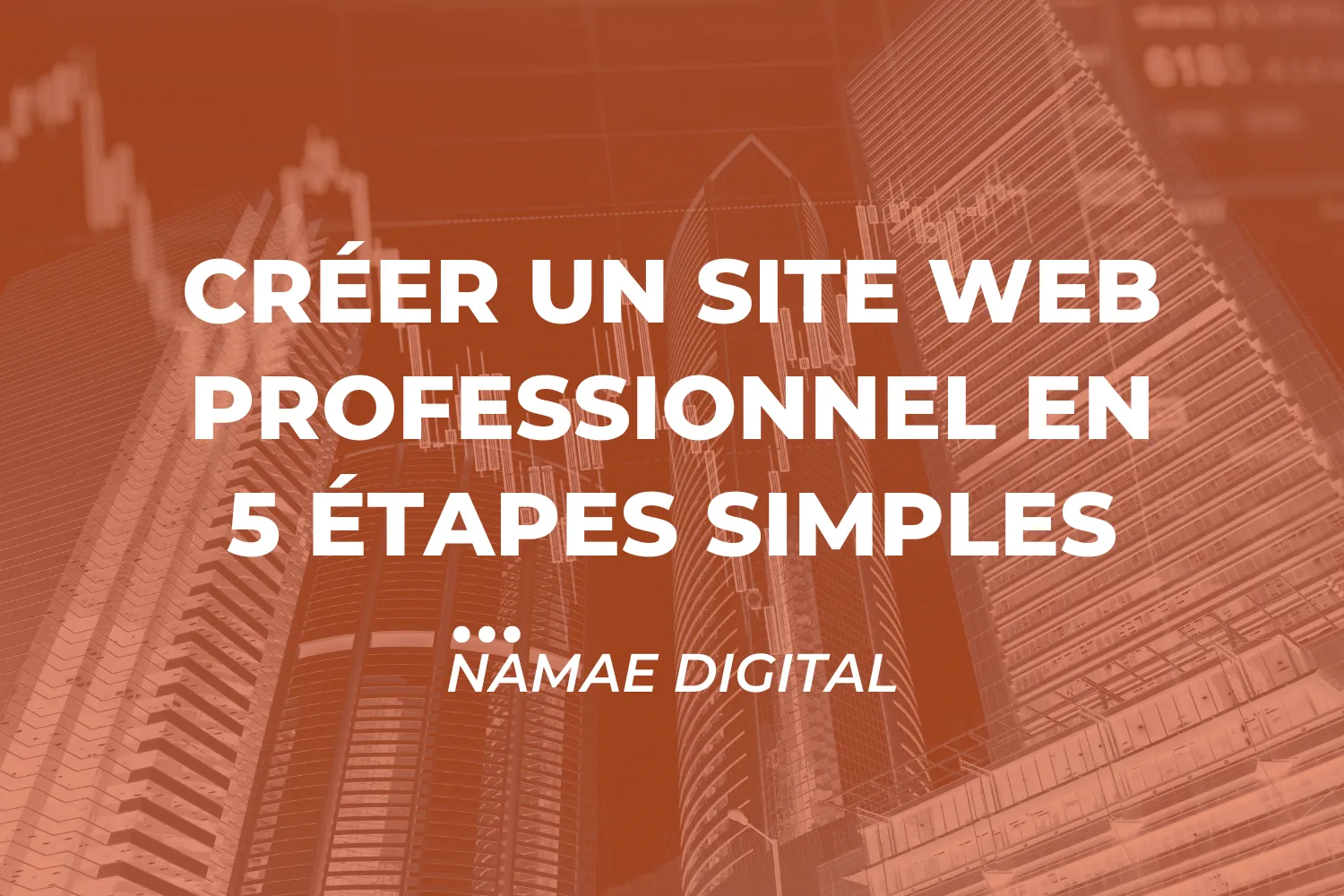 Créer un site web professionnel en 5 étapes simples ?