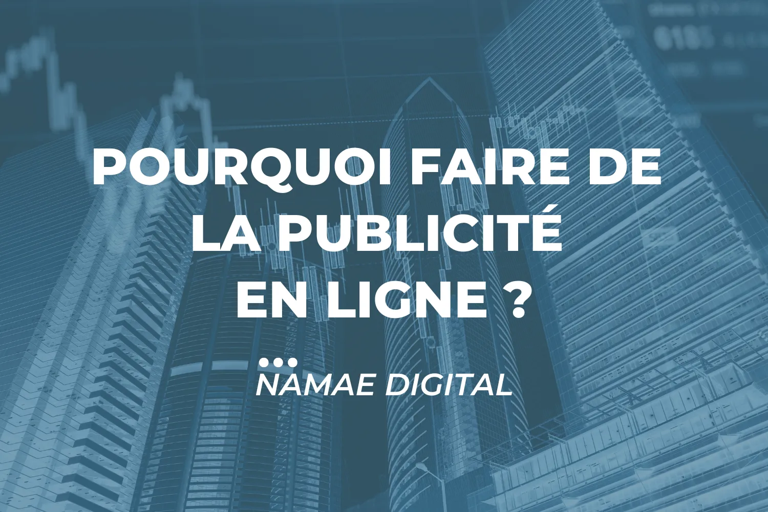 Pourquoi faire de la publicité en ligne ?